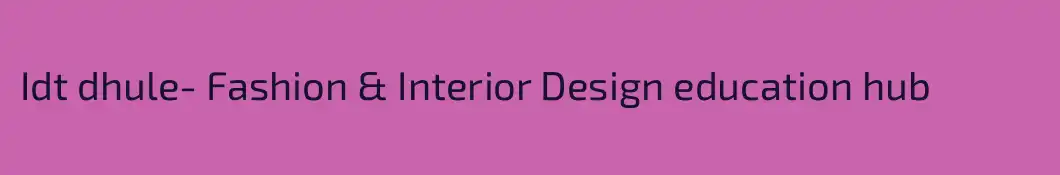 Idt dhule- Fashion & Interior Design education hub